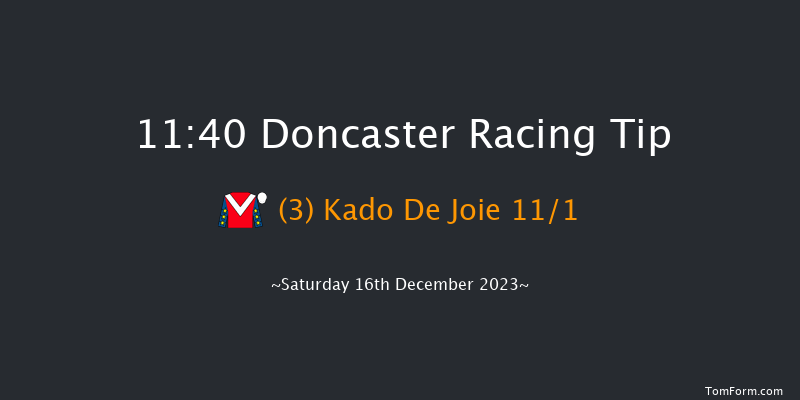 Doncaster 11:40 Maiden Hurdle (Class 4) 17f Fri 15th Dec 2023