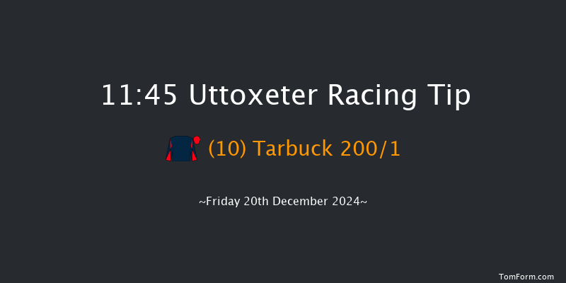 Uttoxeter  11:45 Maiden Hurdle (Class 4) 16f Tue 10th Dec 2024