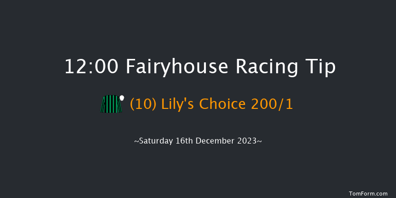 Fairyhouse 12:00 Maiden Chase 16f Sun 3rd Dec 2023