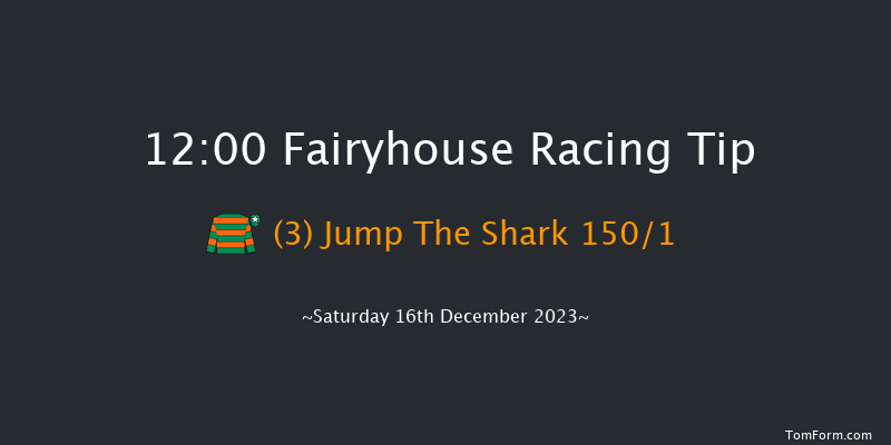 Fairyhouse 12:00 Maiden Chase 16f Sun 3rd Dec 2023