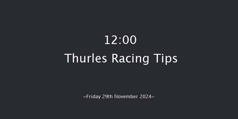 Thurles  12:00 Maiden Chase 25f Thu 28th Nov 2024