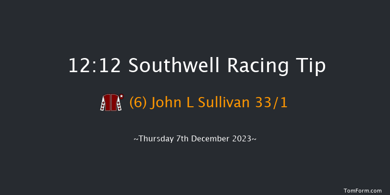 Southwell 12:12 Stakes (Class 4) 8f Tue 5th Dec 2023