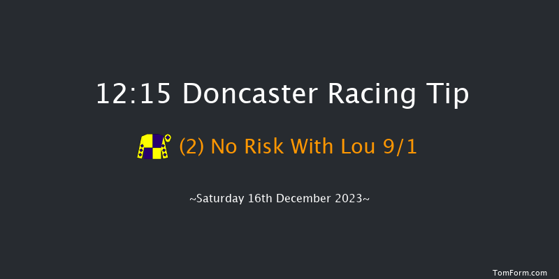 Doncaster 12:15 Handicap Chase (Class 4) 16f Fri 15th Dec 2023