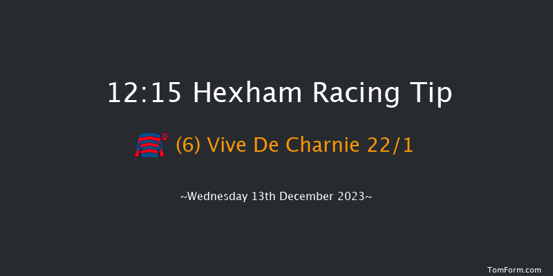 Hexham 12:15 Maiden Hurdle (Class 4) 16f Wed 22nd Nov 2023