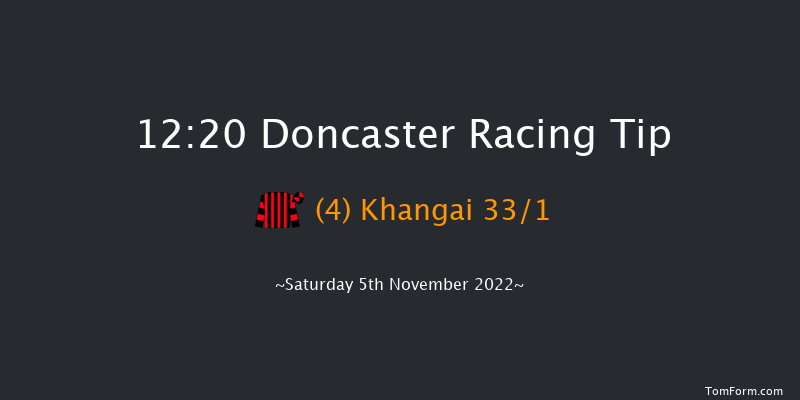 Doncaster 12:20 Maiden (Class 4) 6f Sat 22nd Oct 2022