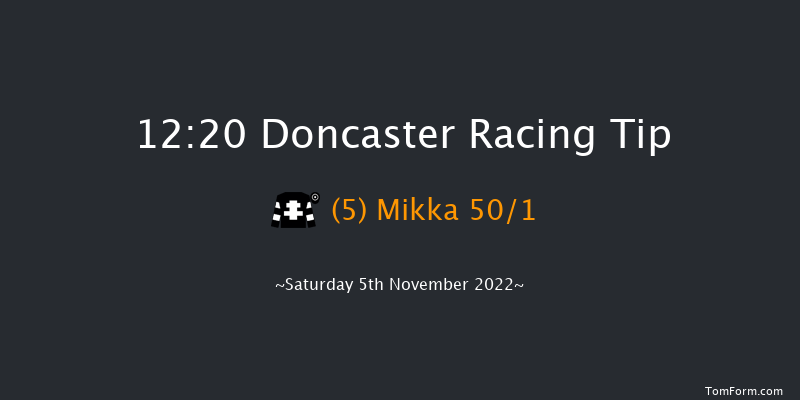 Doncaster 12:20 Maiden (Class 4) 6f Sat 22nd Oct 2022