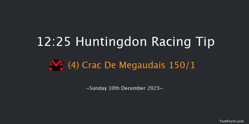 Huntingdon 12:25 Maiden Hurdle (Class 4) 16f Sat 25th Nov 2023