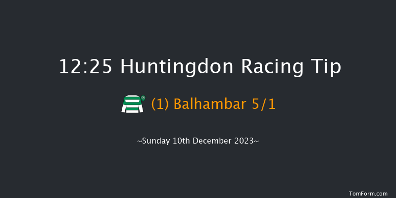 Huntingdon 12:25 Maiden Hurdle (Class 4) 16f Sat 25th Nov 2023