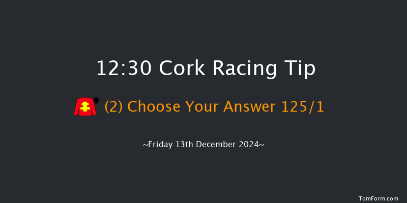 Cork  12:30 Maiden Hurdle 16f Sun 8th Dec 2024