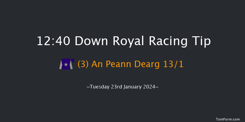 Down Royal  12:40
Maiden Hurdle 17f Tue 26th Dec 2023