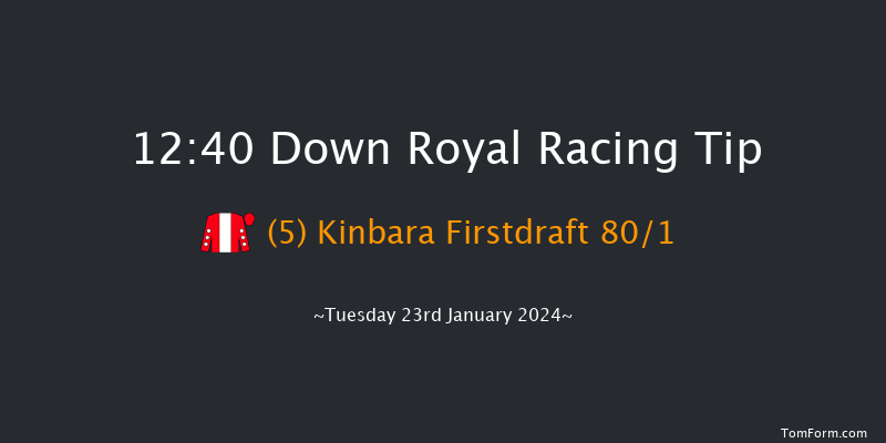 Down Royal  12:40
Maiden Hurdle 17f Tue 26th Dec 2023