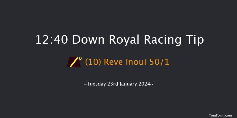 Down Royal  12:40
Maiden Hurdle 17f Tue 26th Dec 2023