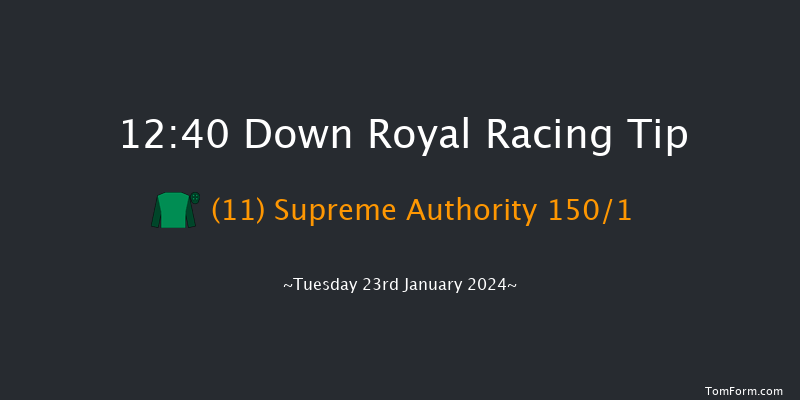 Down Royal  12:40
Maiden Hurdle 17f Tue 26th Dec 2023