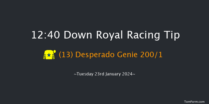 Down Royal  12:40
Maiden Hurdle 17f Tue 26th Dec 2023