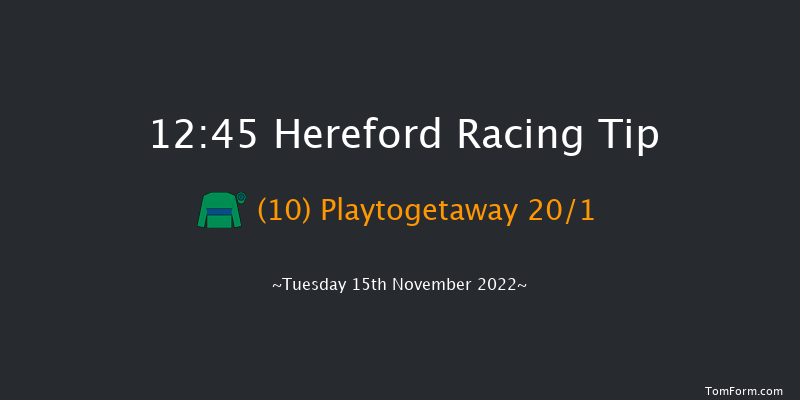 Hereford 12:45 Maiden Hurdle (Class 4) 16f Tue 8th Nov 2022