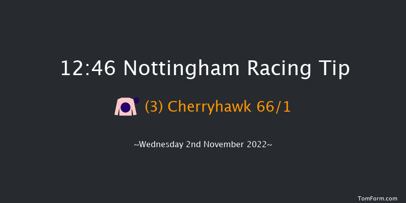 Nottingham 12:46 Maiden (Class 5) 8f Wed 26th Oct 2022