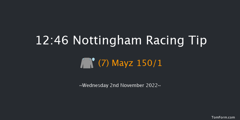 Nottingham 12:46 Maiden (Class 5) 8f Wed 26th Oct 2022