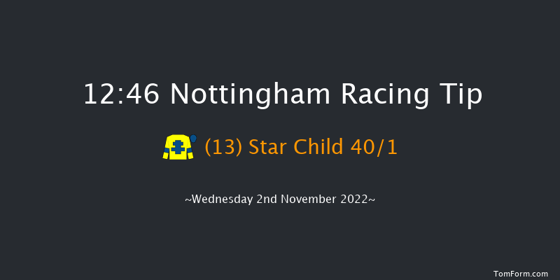 Nottingham 12:46 Maiden (Class 5) 8f Wed 26th Oct 2022