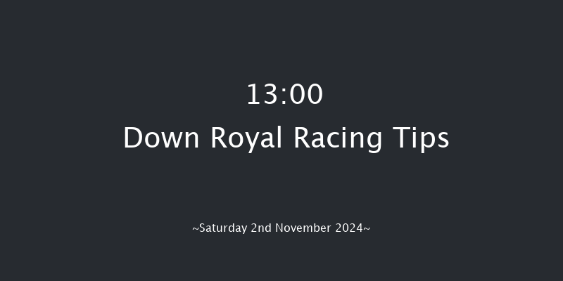 Down Royal  13:00 Maiden Hurdle 17f Fri 1st Nov 2024