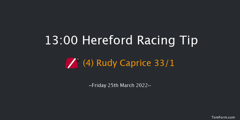 Hereford 13:00 Maiden Hurdle (Class 4) 22f Sat 12th Mar 2022