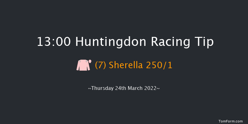 Huntingdon 13:00 Maiden Hurdle (Class 4) 16f Wed 16th Mar 2022