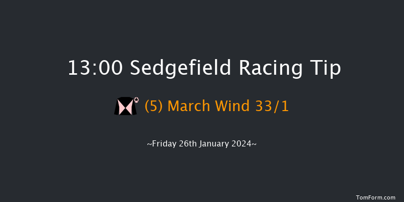 Sedgefield  13:00 Maiden Hurdle
(Class 4) 20f Fri 12th Jan 2024