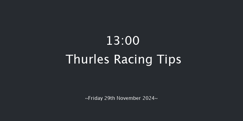 Thurles  13:00 Maiden Hurdle 16f Thu 28th Nov 2024