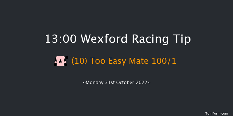 Wexford 13:00 Maiden Hurdle 16f Sun 30th Oct 2022