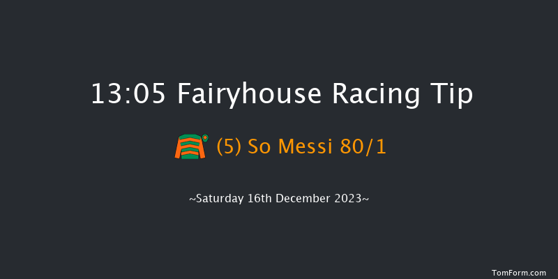 Fairyhouse 13:05 Maiden Hurdle 16f Sun 3rd Dec 2023