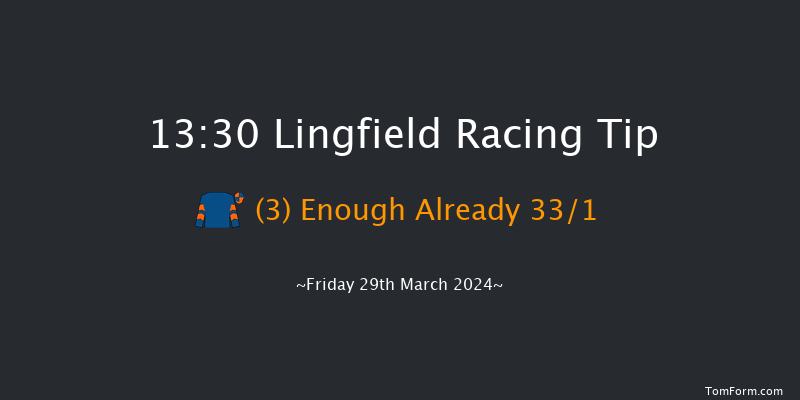 Lingfield  13:30 Handicap (Class 4) 12f Fri 22nd Mar 2024