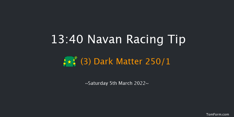 Navan 13:40 Maiden Hurdle 16f Tue 22nd Feb 2022