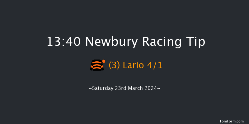 Newbury  13:40 Maiden Hurdle (Class
3) 16f Fri 22nd Mar 2024