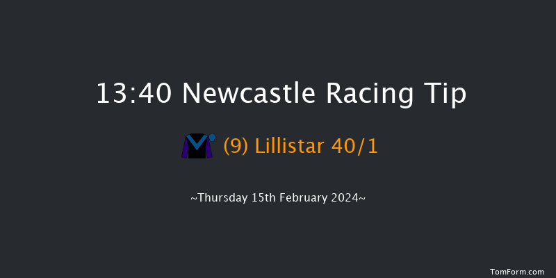 Newcastle  13:40 Maiden Hurdle
(Class 4) 17f Tue 13th Feb 2024