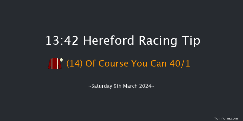 Hereford  13:42 Maiden Hurdle
(Class 4) 20f Sun 25th Feb 2024