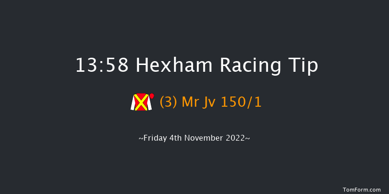 Hexham 13:58 Maiden Hurdle (Class 4) 20f Sat 8th Oct 2022