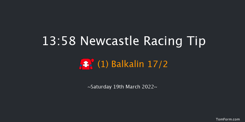 Newcastle 13:58 Maiden Hurdle (Class 4) 16f Fri 18th Mar 2022