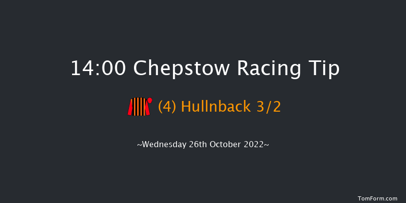 Chepstow 14:00 Maiden Hurdle (Class 4) 
16f Tue 25th Oct 2022