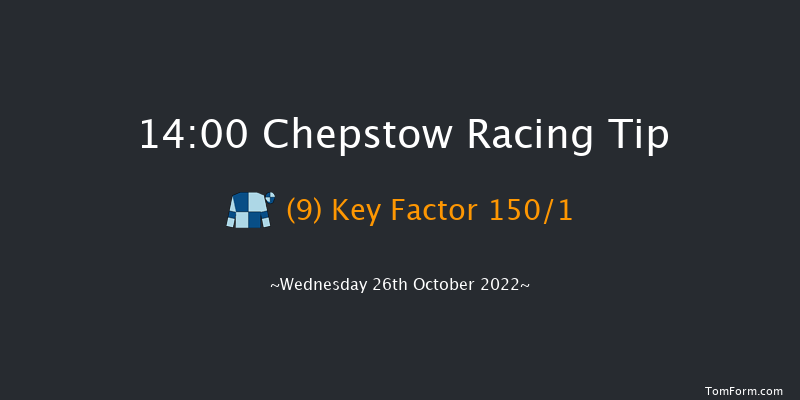 Chepstow 14:00 Maiden Hurdle (Class 4) 
16f Tue 25th Oct 2022