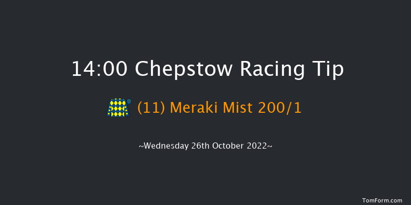 Chepstow 14:00 Maiden Hurdle (Class 4) 
16f Tue 25th Oct 2022