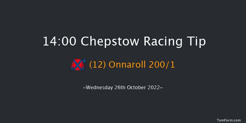 Chepstow 14:00 Maiden Hurdle (Class 4) 
16f Tue 25th Oct 2022