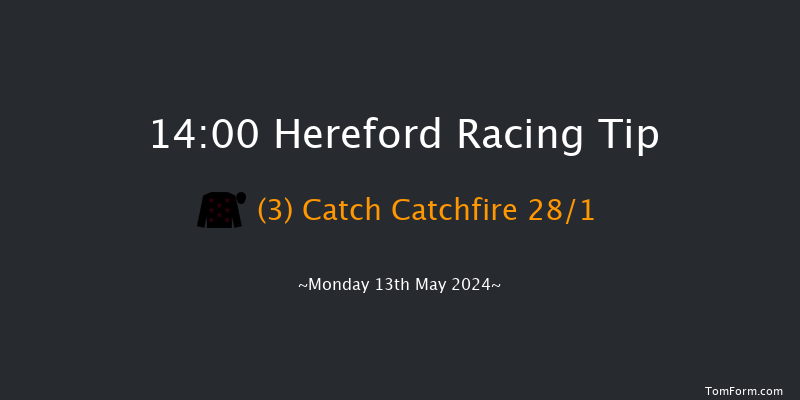 Hereford  14:00
Maiden Hurdle (Class 4) 20f Tue 7th May 2024