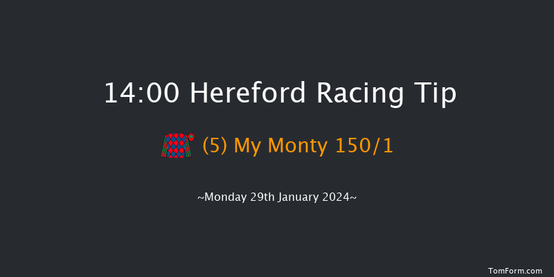 Hereford  14:00 Maiden Hurdle
(Class 4) 22f Thu 4th Jan 2024