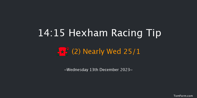 Hexham 14:15 Maiden Hurdle (Class 4) 20f Wed 22nd Nov 2023