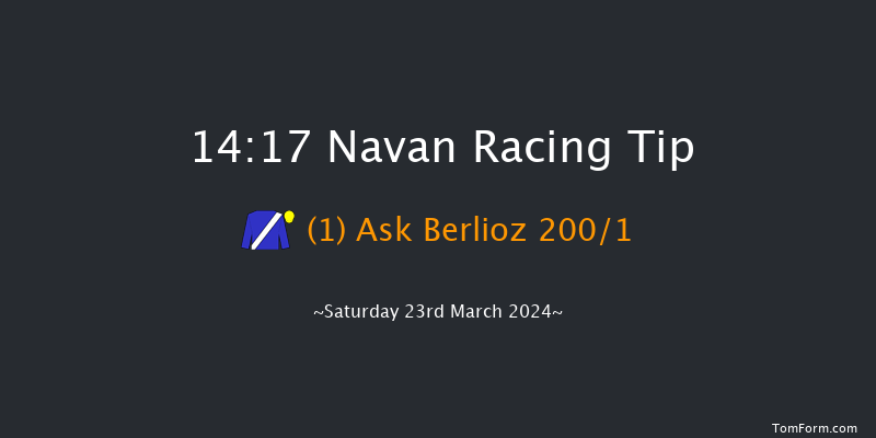 Navan  14:17 Maiden Hurdle 16f Sat 2nd Mar 2024