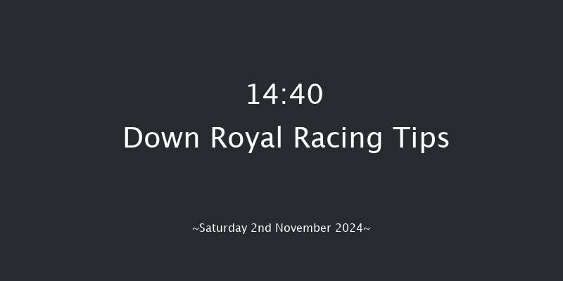 Down Royal  14:40 Conditions Chase 24f Fri 1st Nov 2024