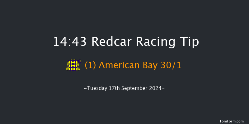 Redcar  14:43 Stakes (Class 5) 6f Sat 24th Aug 2024