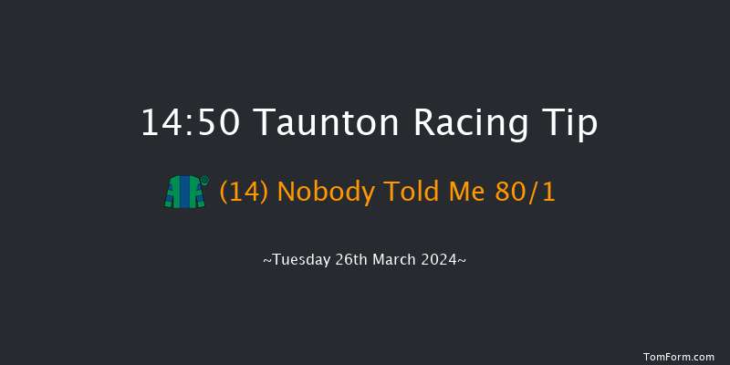 Taunton  14:50 Maiden Hurdle (Class
4) 16f Mon 11th Mar 2024