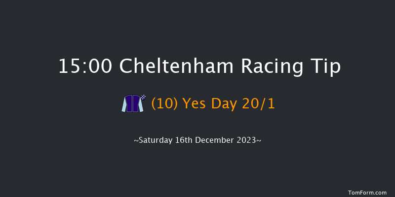 Cheltenham 15:00 Maiden Hurdle (Class 1) 24f Fri 15th Dec 2023