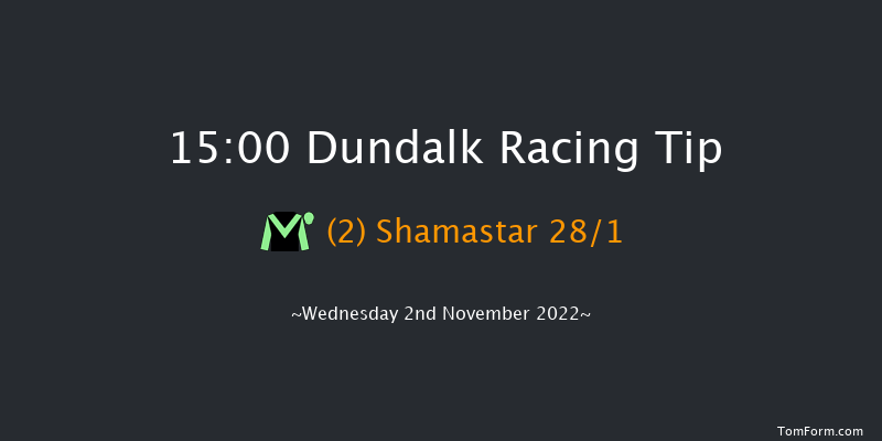 Dundalk 15:00 Maiden 6f Fri 28th Oct 2022