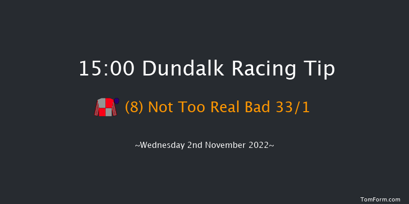 Dundalk 15:00 Maiden 6f Fri 28th Oct 2022